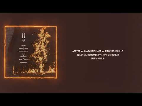 Aspyer vs. Magnificence vs. Riton ft. Kah Lo - Slash vs. Remember vs. Rinse & Repeat (IPN Mashup)