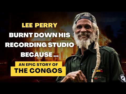 Lee 'Scratch' Perry Burnt Down His Recording Studio Because ... | An Epic Story of The Congos