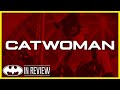 Catwoman - Every Batman Movie Reviewed and Ranked