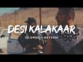 Desi Kalakaar Slowed Reverb Yo Yo Honey Singh Sonakshi Sinha Lofi Lyrics
