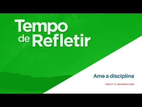 Tempo de Refletir 2111 - Ame a disciplina