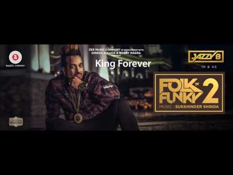 King Forever - Jazzy B - Sukshinder Shinda - Folk N Funky 2 - Latest Punjabi Songs 2017