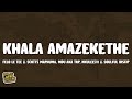 Felo Le Tee Scotts Maphuma Khala Amazekethe Lyrics Ft Mdu Aka TRP Nkulee501 Soulful Disciv