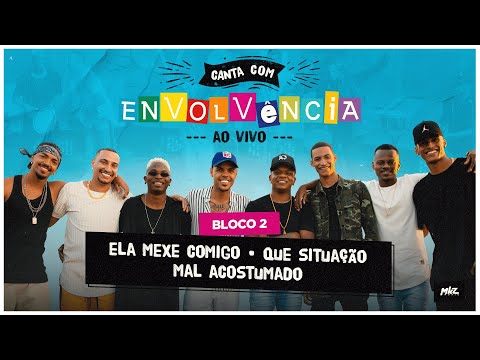 Canta Com Envolvência - Ao Vivo - Ela Mexe Comigo / Que Situação / Mal Acostumado