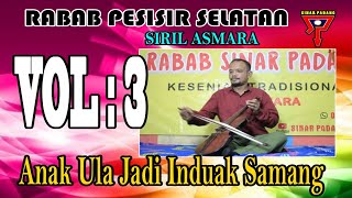 Download lagu SIRIL ASMARA - ANAK ULA JADI INDUAK SAMANG VOL 3 - RABAB PESISIR SELATAN mp3