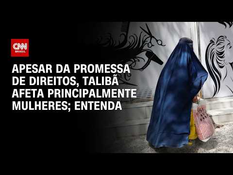 Apesar da promessa de direitos, Talibã afeta principalmente mulheres; veja análise  | PRIME TIME