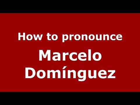 How to pronounce Marcelo Domínguez (Spanish/Argentina) - PronounceNames.com