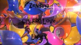 Zendaya - Cry For Love (Lyrics Video)