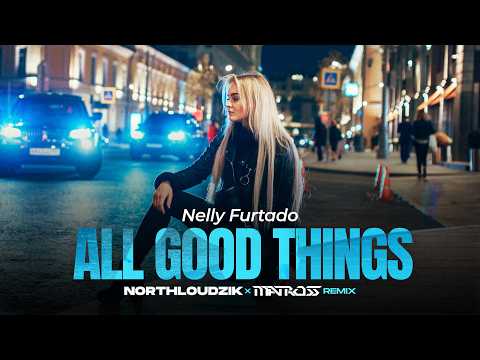 Nelly Furtado - All Good Things (Northloudzik x MATROSS Remix)