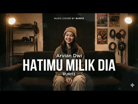 Hatimu Milik Dia - Arvian Dwi | Cover By Ruri