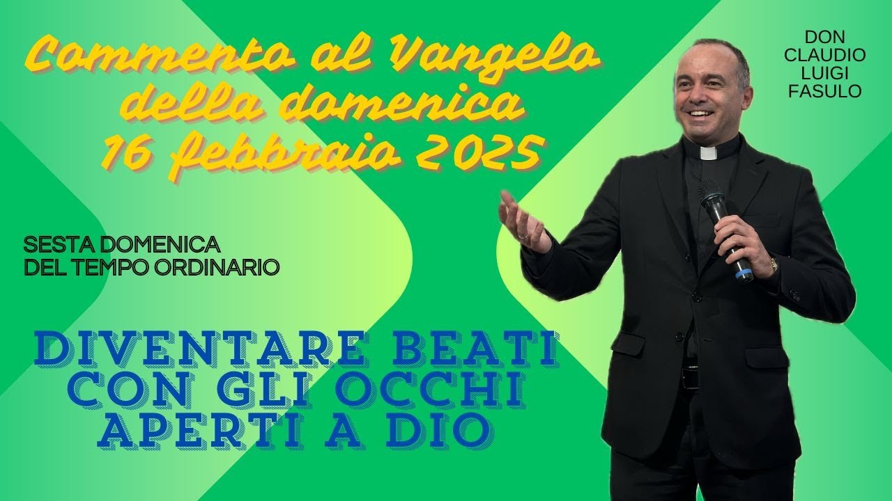 Commento al Vangelo del 16 febbraio 2025 - Sesta domenica del Tempo di Avvento (anno C)