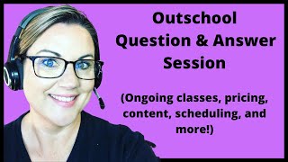 Outschool Q&A and Ongoing Classes