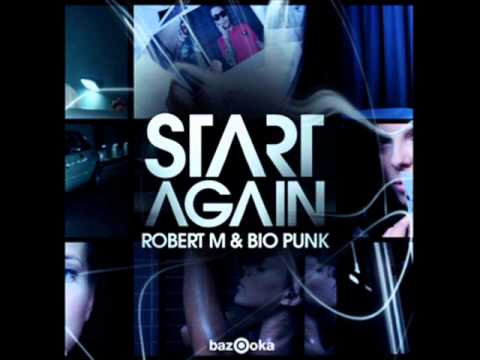 Robert M & Bio Punk - Start Again.