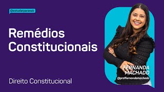 Direito Constitucional - XXXIV Exame - Remédios Constitucionais