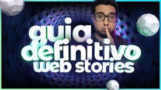 Google Web Stories Guia Definitivo
