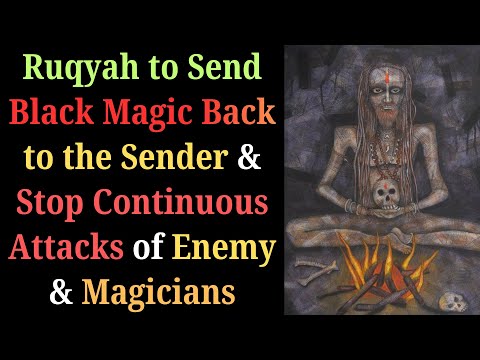 Ruqyah to Send Black Magic Back to the Sender & Stop Continuous Attacks of Enemy & Magicians