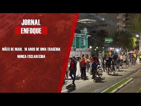 Mães de Maio, 19 anos de uma tragédia nunca esclarecida