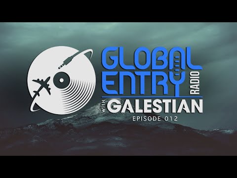 Global Entry Radio 012 - 2019 Melodic House & Techno, Deep House, Progressive House