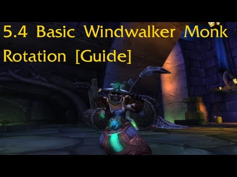 5.4 Basic Windwalker Monk DPS Rotation [Guide]