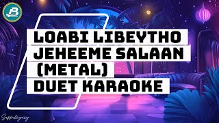 Download lagu Loabi Libeytho Jeheeme Salaan Metal Duet Karaok mp3
