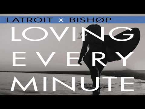 Latroit x Bishop - Loving Every Minute (Ghastly Remix)