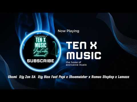Chomi - Djy Zan SA  Djy Biza Feat Papi x Shoemeister x Romeo Staptap x Lemaza
