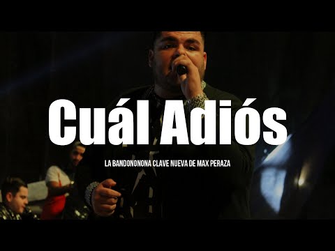 La Bandononona Clave Nueva de Max Peraza - Cuál Adiós (LETRA)