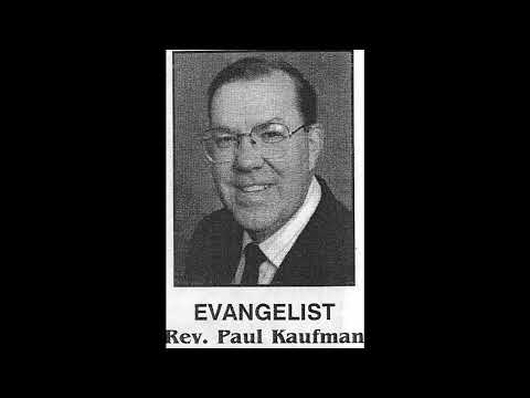 Dr. Paul Kaufman-The Three Basic Needs of Ministers-2006 Midwest Pilgrim Holiness Ministerial