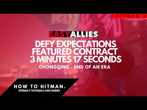 HITMAN 3 | Defy Expectations | Easy Allies Featured Contract | 3:17 | Silent Assassin | Chongqing