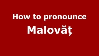 How to pronounce Malovăț