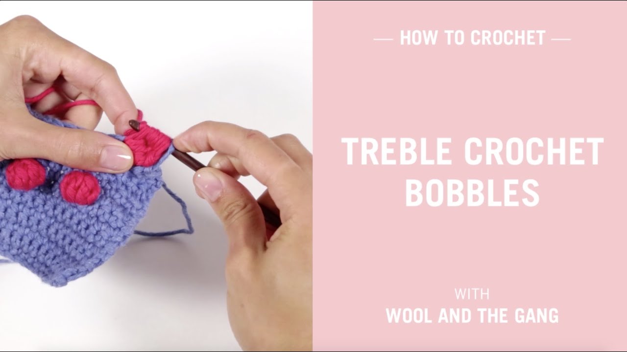 How To Crochet: Treble Crochet Bobbles
