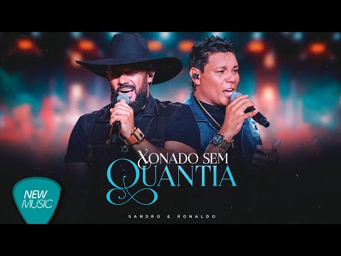Sandro & Ronaldo - Xonado Sem Quantia (Modão e Paixão) [Clipe Oficial]