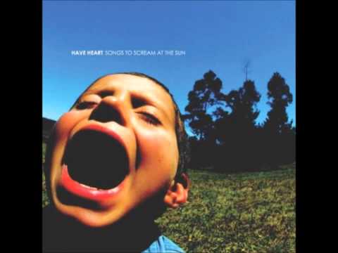 Have Heart - Songs To Scream At The Sun (Full Album)
