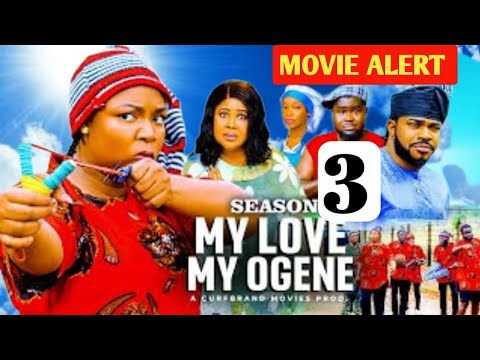 MY LOVE MY OGENE(SEASON 3) |EKENE UMENWA, MALEEK MILTON ~Latest Today's Movie