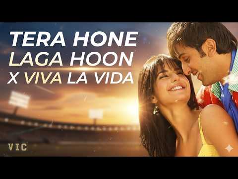 Tera Hone Laga Hoon × Viva La Vida