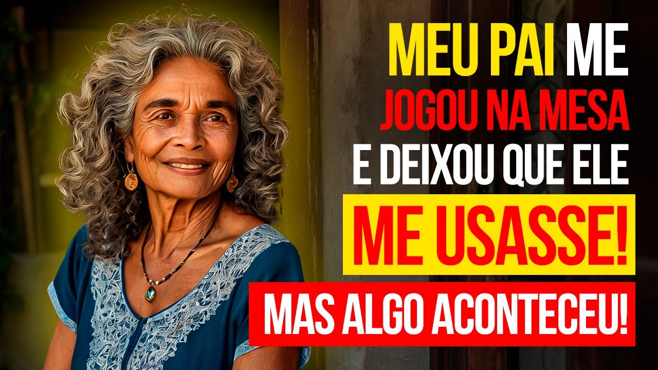 História Real: Meu Pai Fez da Minha Vida Um Inferno!