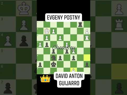David Anton Guijarro beats Evgeny Postny #chesskey