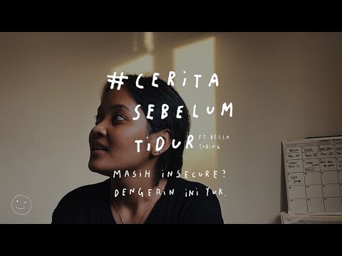 Masih insecure? Dengerin ini yuk! - CERITA SEBELUM TIDUR Eps. 39 ft Bella Tobing