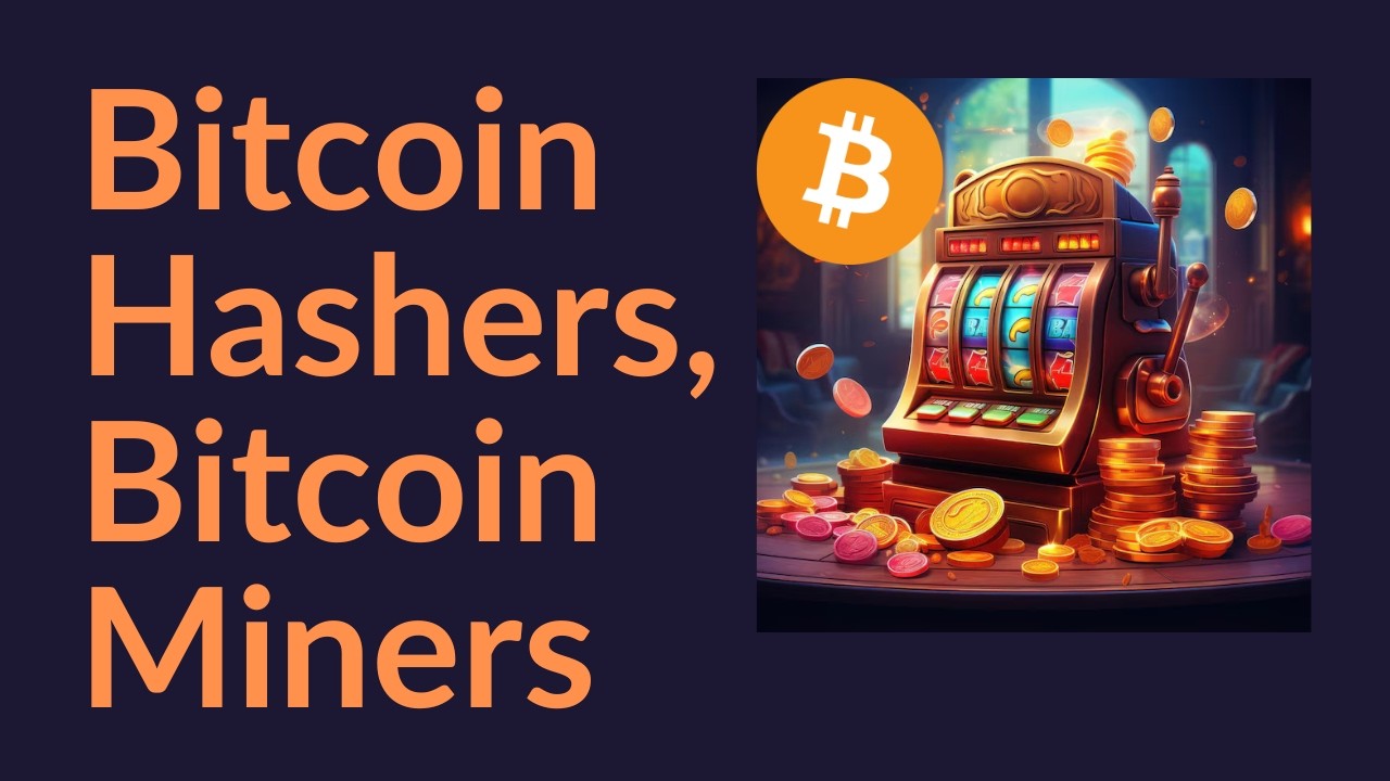 Bitcoin Hashers vs. Bitcoin Miners