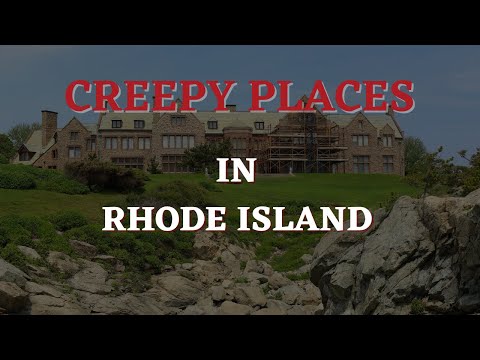 Rhode Island Top Creepy Places | True Ghost Stories and Dark History