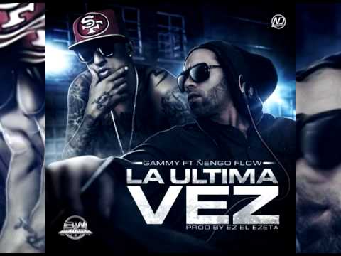 Gammy Ft Ñengo Flow - La Ultima Vez (Prod By Ez El Ezeta) (Original) (Video Music) REGGAETON 2014