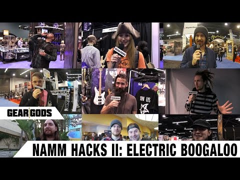 NAMM HACKS II - Electric Boogaloo | GEAR GODS