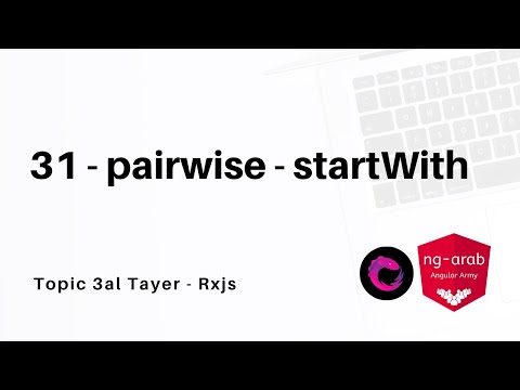 31 - pairwise - startWith | Rxjs Tutorial In Arabic