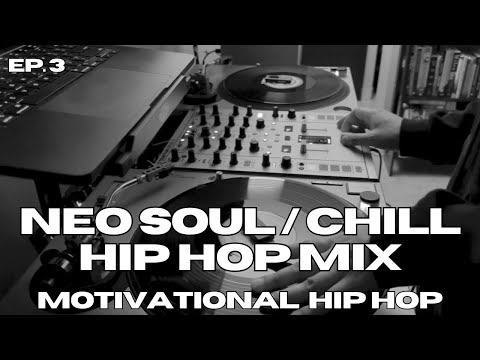 MOTIVATIONAL HIP HOP EP.3/ NEO SOUL, CHILL HIP HOP MIX🎧🎵