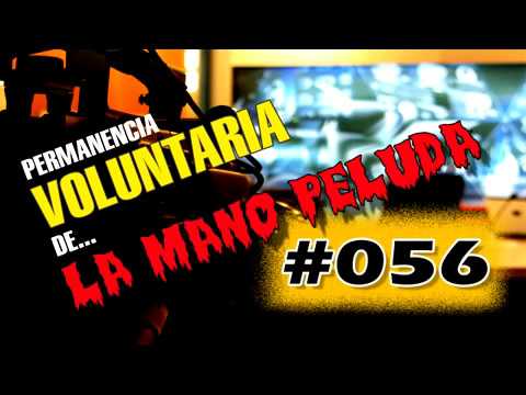 Un horrible fantasma / LA MANO PELUDA / Permanencia Voluntaria 056