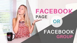 Facebook Page vs Group – Which One Will Grow Your Business Faster