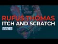 Rufus Thomas - Itch And Scratch - Part 1 (Official Audio)