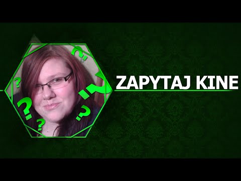 Zapytaj Kine nr 25 - Pytanie do Ciebie 2/4