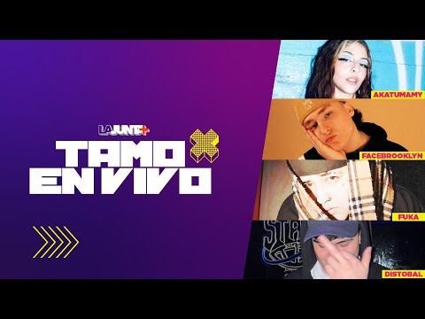 #TamoEnVivo📡💘 | EP19: AKATUMAMY, FACEBROOKLYN, FUKA & DISTOBAL