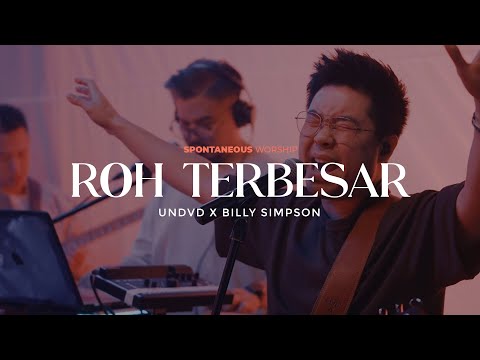 Roh Terbesar (Spontaneous Worship) | UNDVD Feat. Billy Simpson